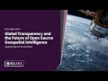 Global Transparency and the Future of Open Source Geospatial Intelligence | RUSI Event 18 May 2023