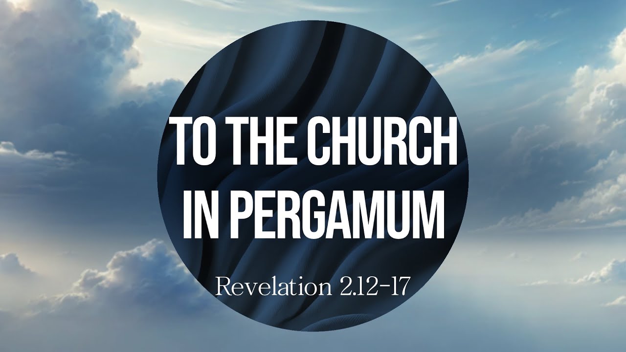 To The Church in Pergamum Part 1