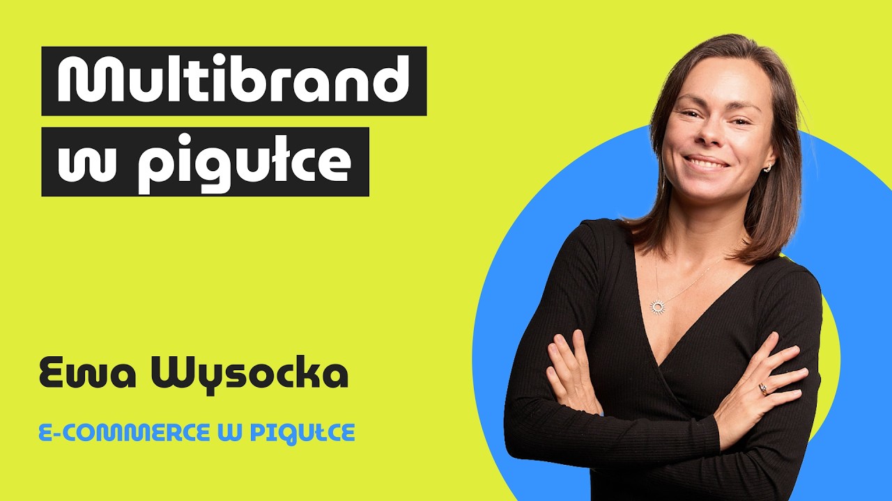 Przepis na sukces multibrandu w 6 lekcjach: e-commerce w pigułce | o e-commerce z Ewą Wysocką