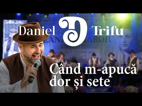 Daniel Trifu - Când m-apucă dor și sete