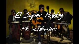 Me Acostumbré (Letra) - El Super Hobby Ft. Bryan Alvez