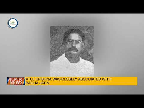 Saga of Freedom Struggle: Remembering freedom fighter Atul Krishna Ghosh