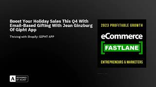 Boost Your Holiday Sales This Q4 With Email-Based Gifting With Jean Ginzburg Of Gipht App