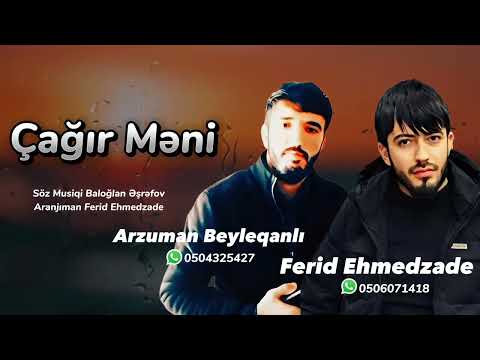 Arzuman Beyleqanlı ft Ferid Ehmedzade Cagir Meni 2023