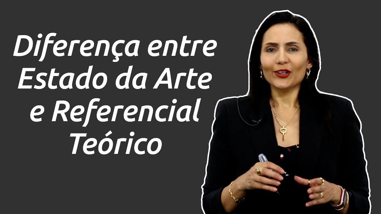 Qual a diferença entre Referencial Teórico e Estado da Arte ? - Revista Científica