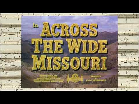 Across The Wide Missouri - Opening & Closing Credits (David Raksin - 1951)