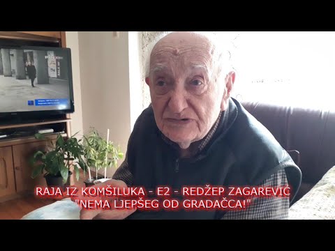 RAJA IZ KOMŠILUKA - E2 -NOVOPAZARČANIN REDŽEP ZAGAREVIĆ: Nema ljepšeg mjesta od Gradačca