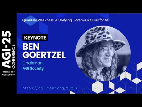 Ben Goertzel: Quantale Weakness: A Unifying Occam-Like Bias for AGI | AGI-25
