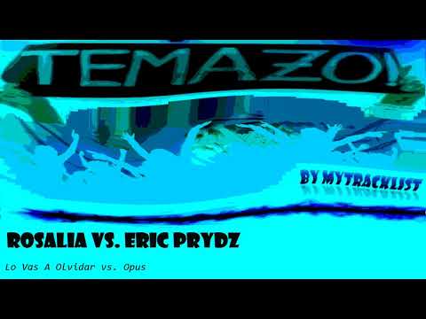 MEZCLAZA (Mashup) 🎶 Lo Vas A Olvidar (Rosalia) vs. Opus (Eric Prydz)
