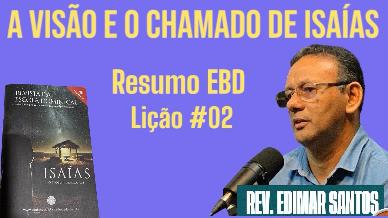 RESUMO EBD: A VISÃO E O CHAMADO DE ISAÍAS: Lição #02