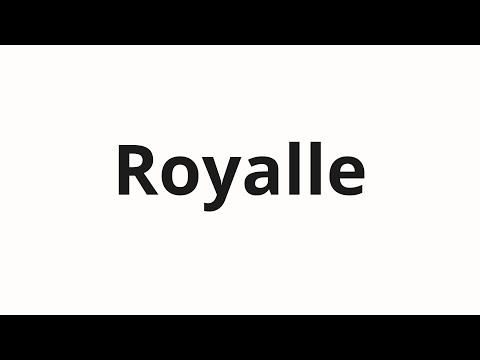 How to pronounce Royalle