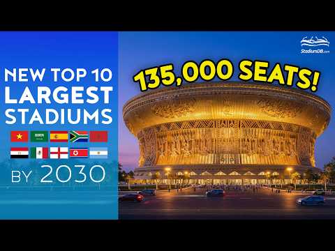 🔝 NEW TOP 10 World’s Largest Stadiums by 2030