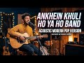 Aankhein Khuli Ho Ya Ho Band Acoustic Pop Version Divine Soul Records