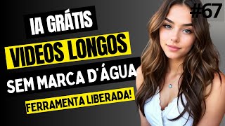 INTELIGÊNCIA ARTICIAL GRÁTIS CRIA VIDEOS LONGOS SEM MARCA DÁGUA