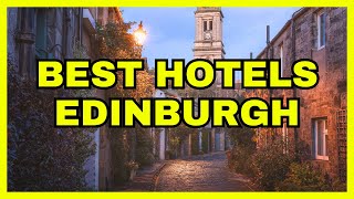 🔴 ✅ Top 10 BEST Hotels In Edinburgh (2024 UPDATE) #edinburgh #hotels