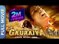 Gauraiya गौरेया Full Action Bollywood Movie Raiya Sinha Karamveer Chudary Vijay Jora