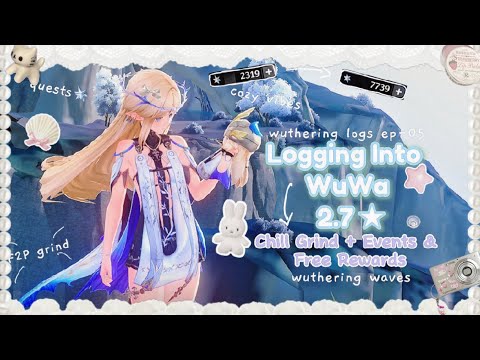 🌙 Wuthering logs ep-04 || Cozy 2.7 Login & free pulls ✦ F2P Astrite Farming & Events ★