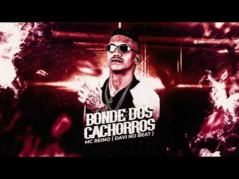 MC REINO, DAVI NO BEAT - BONDE DOS CACHORROS