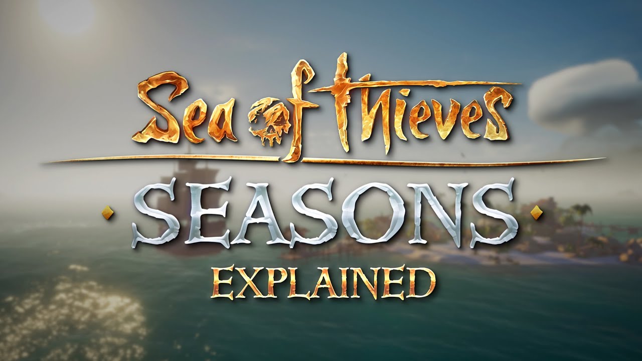 Seasons Explained: Official Sea of Thieves Gameplay Guide - YouTube