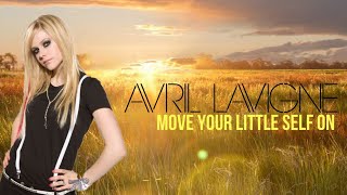 Avril Lavigne - Move Your Little Self On (Lyrics)