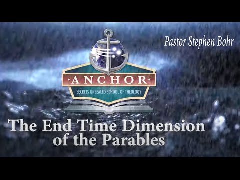 17. The Reward of Grace Pt 2 (Lesson 29) - The End Time Dimension of the Parables - Anchor 2018