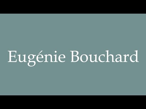 How to Pronounce ''Eugénie Bouchard'' (Eugenie Bouchard) Correctly in French