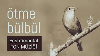 Ötme Bülbül Fon Müziği (Enstrümantal)