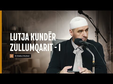 Shpjegimi i Edebul Mufred | 109. Lutja kunder zullumqarit - Enis Rama