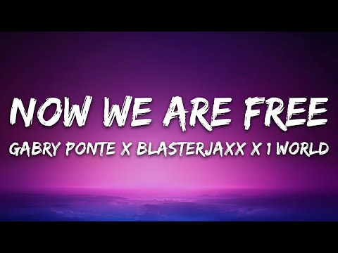 Gabry Ponte X Blasterjaxx X 1 World X AntoNetta - Now We Are Free (Lyrics)