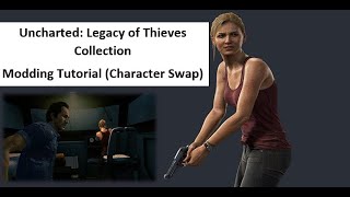 Uncharted Legacy of Thieves Collection Modding Tutorial Character Swap
