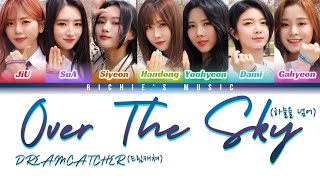 DREAMCATCHER (드림캐쳐) - Over the Sky (하늘을 넘어) [Color Coded Lyrics Han|Rom|Eng]