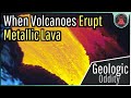 When Volcanoes Erupt Metallic Lava; A Geologic Oddity