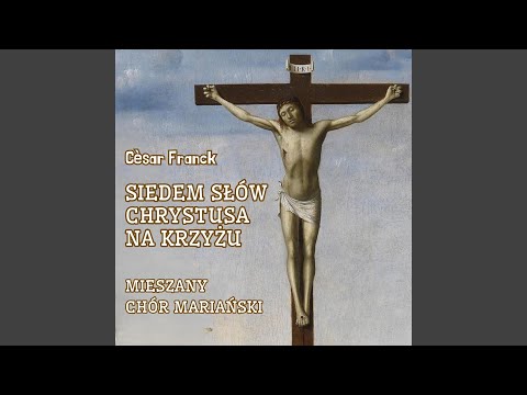 César Franck - Siedem słów Chrystusa na krzyżu - II. Amen, dico tibi: Hodie mecum eris in...