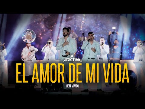La Adictiva - El Amor De Mi Vida (En Vivo)