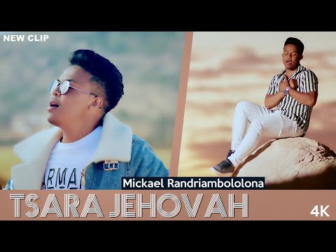 TSARA JEHOVAH  - Mickael Randriambololona (Clip officielle 2022)