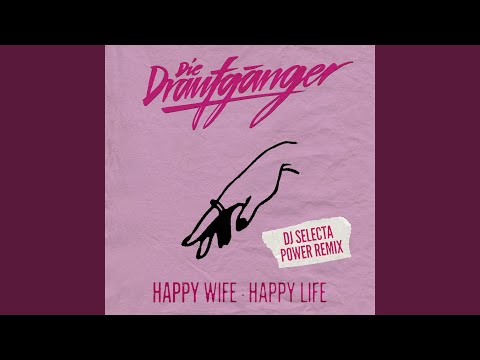 Happy Wife - Happy Life (DJ Selecta Power Remix)