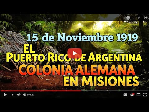 El Puerto Rico de Argentina Historia Secreta de la Colonia Alemana en Misiones.