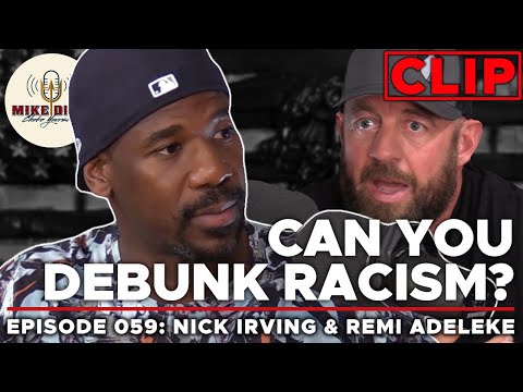 Can You DEBUNK Racism? | Mike Drop CLIP - Episode 59: Nick Irving & Remi Adeleke