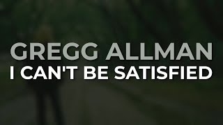 Gregg Allman - I Can't Be Satisfied (Official Audio)