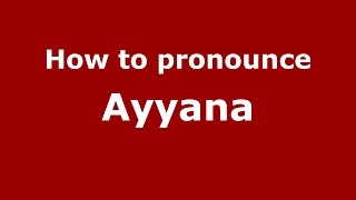 How to pronounce Ayyana