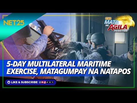 Natapos na ang matagumpay na multilateral maritime exercise sa WPS Mata Ng Agila Primetime