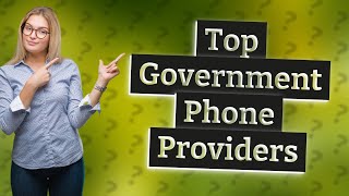 Which company gives you the best free government phone?