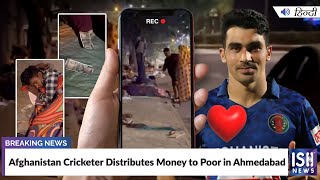 Afghanistan Cricketer Distributes Money to Poor in Ahmedabad