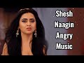 Shesh Naagin Angry Music Naagin 6 Wow Music S Tejaswi Prakash Naagin6 Naagin Tejaswiprakash