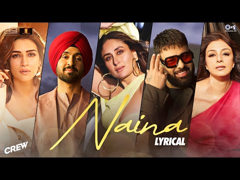 Naina - Lyrical | Crew | Diljit Dosanjh, Badshah | Tabu, Kareena Kapoor K, Kriti Sanon | Raj Ranjodh