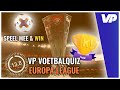 VP VoetbalQuiz #4:?Wat weet jij over de Europa League? ?