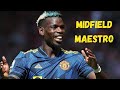 •Paul Pogba•Maestro in Midfield