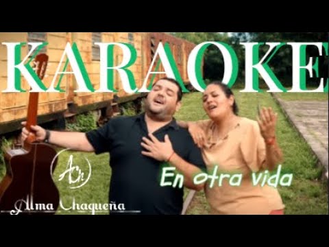 En otra vida (KARAOKE) - Alma Chaqueña