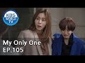 My Only One | 하나뿐인 내편 EP105 [SUB : ENG, CHN, IND / 2019.03.18]