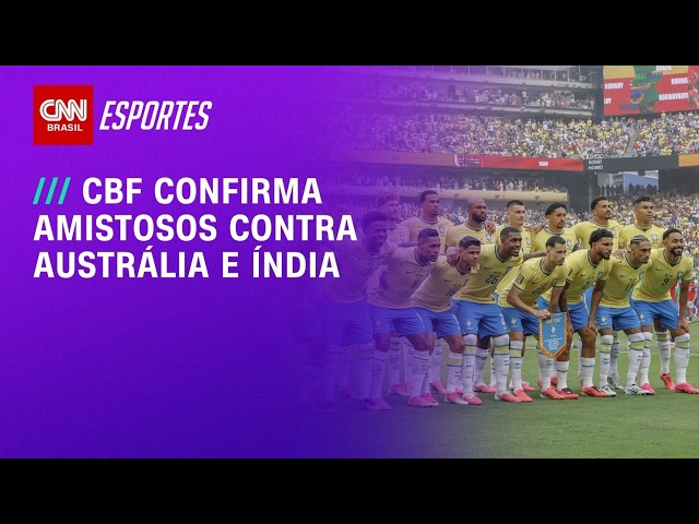 Brasil enfrentará Austrália e Índia na primeira Data Fifa após Copa do Mundo | CNN PRIME TIME